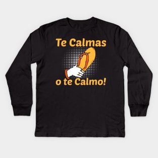 Funny Spanish Mother Mom Expression Te Calmas O Te Calmo Kids Long Sleeve T-Shirt